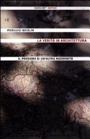Copertina  La *verità in architettura : il pensiero di un'altra modernità