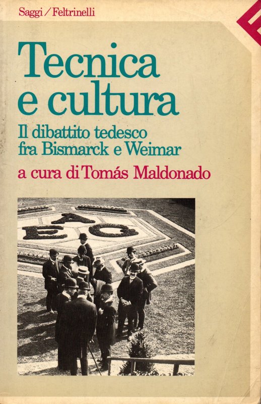 Copertina  Tecnica e cultura : il dibattito tedesco fra Bismarck e Weimar