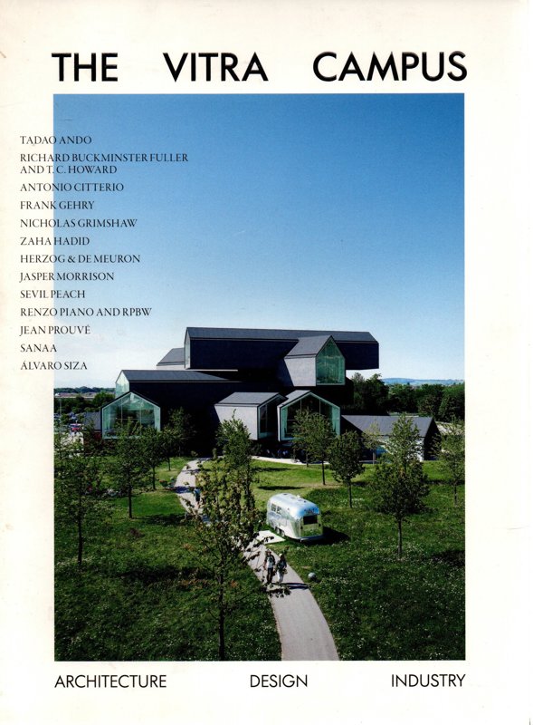 Copertina  Vitra campus : achitecture, design, industry : Tadao Ando, Richard Buckminster Fuller and T.C. Howard, Antonio Citterio, Frank Gehry, Nicholas Grimshaw, Zaha Hadid, Herzog & De Meuron, Jasper Morrison, Sevil Peach, Renzo Piano and RPBW, Jean Prouve, SANAA, Alvaro Siza