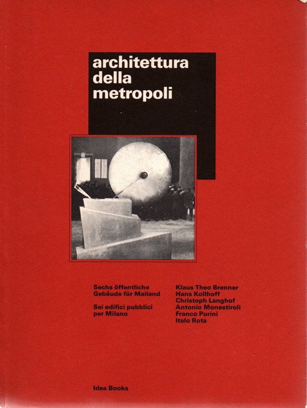 Copertina  Architettura della metropoli : sei edifici pubblici per Milano