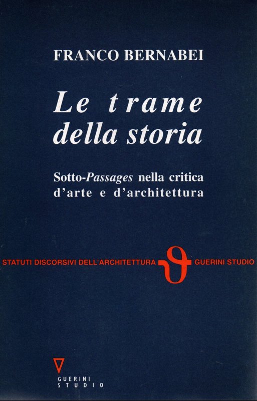 Copertina  Le trame della storia : sotto-passages nella critica d'arte e d'architettura