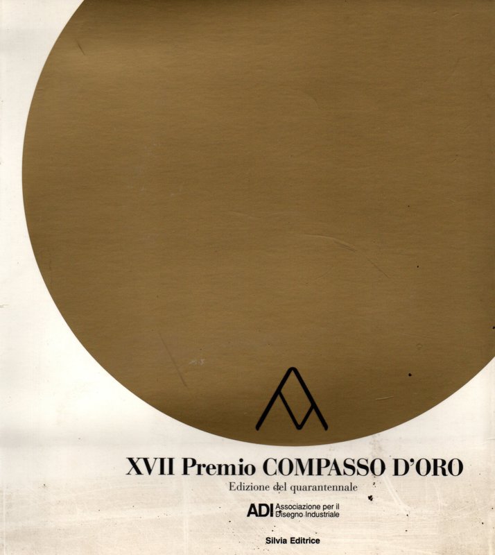 Copertina  17. premio compasso d'oro : edizione del quarantennale